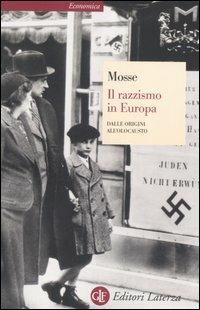 Il razzismo in Europa. Dalle origini all'olocausto - George L. Mosse - Libro Laterza 2003, Economica Laterza | Libraccio.it