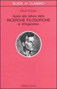 Guida alla lettura delle «Ricerche filosofiche» di Wittgenstein - Alberto Voltolini - Libro Laterza 2009, Guide ai classici | Libraccio.it
