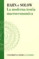 La moderna teoria macroeconomica - Frank H. Hahn, Robert M. Solow - Libro Laterza 1998, Università Laterza economia | Libraccio.it