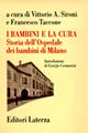 I bambini e la cura. Storia dell'Ospedale dei bambini di Milano  - Libro Laterza 1998, Storia della medicina e della sanità | Libraccio.it