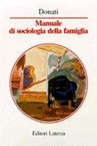 Manuale di sociologia della famiglia - Pierpaolo Donati - Libro Laterza 2005, Manuali Laterza | Libraccio.it