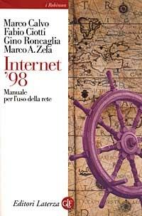 Internet '98. Manuale per l'uso della rete - Marco Calvo, Fabio Ciotti, Gino Roncaglia - Libro Laterza 1998, I Robinson | Libraccio.it