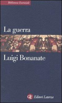 La guerra - Luigi Bonanate - Libro Laterza 1998, Biblioteca essenziale Laterza | Libraccio.it