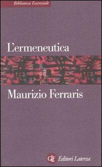 L' ermeneutica - Maurizio Ferraris - Libro Laterza 1998, Biblioteca essenziale Laterza | Libraccio.it