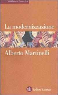 La modernizzazione - Alberto Martinelli - Libro Laterza 1998, Biblioteca essenziale Laterza | Libraccio.it