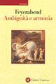 Ambiguità e armonia. Lezioni trentine - Paul K. Feyerabend - Libro Laterza 1999, Economica Laterza | Libraccio.it