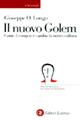 Il nuovo golem. Come il computer cambia la nostra cultura - Giuseppe O. Longo - Libro Laterza 1998, Universale Laterza. Idee del Novecento | Libraccio.it