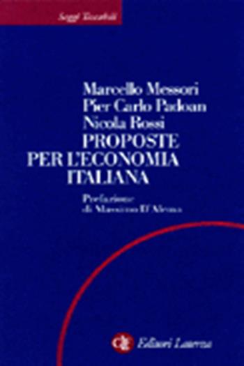 Proposte per l'economia italiana - Marcello Messori, Pier Carlo Padoan, Nicola Rossi - Libro Laterza 1998, Saggi tascabili Laterza | Libraccio.it