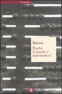Perché il mondo è matematico? - John D. Barrow - Libro Laterza 1998, Economica Laterza | Libraccio.it