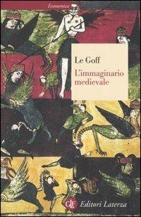 L' immaginario medievale - Jacques Le Goff - Libro Laterza 1998, Economica Laterza | Libraccio.it