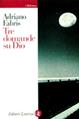 Tre domande su Dio - Adriano Fabris - Libro Laterza 1998, I Robinson | Libraccio.it