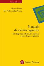 Manuale di scienza cognitiva. Intelligenza artificiale classica e psicologia cognitiva - M. Pietronilla Penna, Eliano Pessa - Libro Laterza 2000, Scienze della mente | Libraccio.it