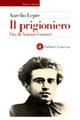 Il prigioniero. Vita di Antonio Gramsci - Aurelio Lepre - Libro Laterza 1998, Storia e società | Libraccio.it