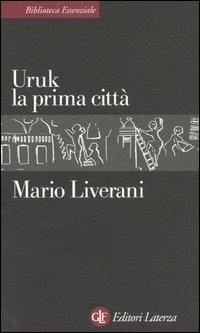 Uruk la prima città - Mario Liverani - Libro Laterza 1998, Biblioteca essenziale Laterza | Libraccio.it