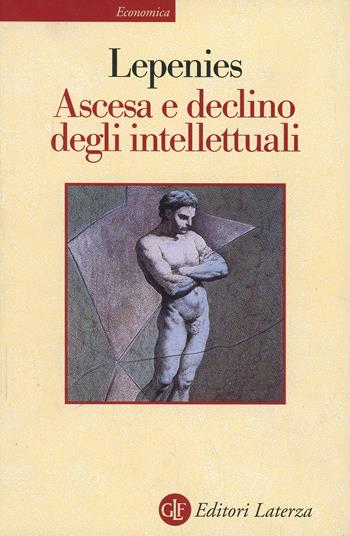 Ascesa e declino degli intellettuali in Europa - Wolf Lepenies - Libro Laterza 1998, Economica Laterza | Libraccio.it