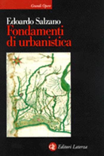 Fondamenti di urbanistica. La storia e la norma - Edoardo Salzano - Libro Laterza 1998, Grandi opere | Libraccio.it