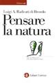 Pensare la natura - Luigi A. Radicati di Brozolo - Libro Laterza 1999, Universale Laterza. Idee del Novecento | Libraccio.it