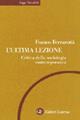 L' ultima lezione. Critica della sociologia contemporanea - Franco Ferrarotti - Libro Laterza 1999, Saggi tascabili Laterza | Libraccio.it