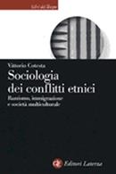 Sociologia dei conflitti etnici. Razzismo, immigrazione e società multiculturale - Vittorio Cotesta - Libro Laterza 2005, Libri del tempo | Libraccio.it
