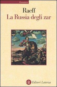 La Russia degli zar - Marc Raeff - Libro Laterza 1999, Economica Laterza | Libraccio.it