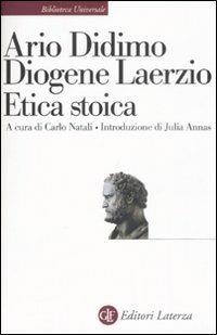 Etica stoica - Ario Didimo, Diogene Laerzio - Libro Laterza 1999, Biblioteca universale Laterza | Libraccio.it