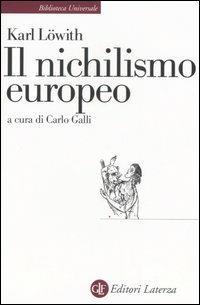 Il nichilismo europeo - Karl Löwith - Libro Laterza 1999, Biblioteca universale Laterza | Libraccio.it