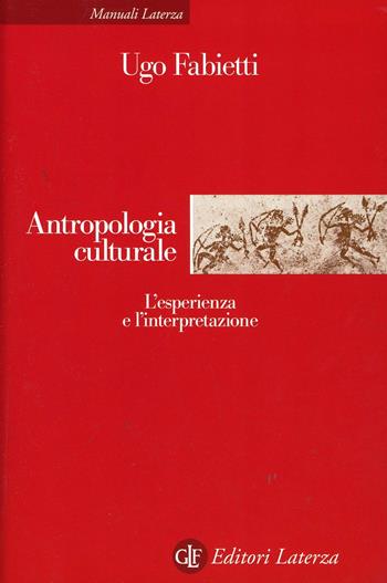 Antropologia culturale. Le esperienze e le interpretazioni - Ugo Fabietti - Libro Laterza 1999, Manuali Laterza | Libraccio.it