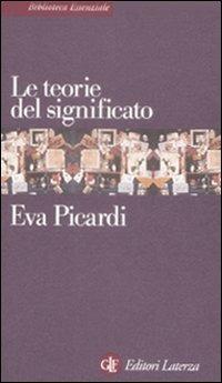 Le teorie del significato - Eva Picardi - Libro Laterza 2009, Biblioteca essenziale Laterza | Libraccio.it