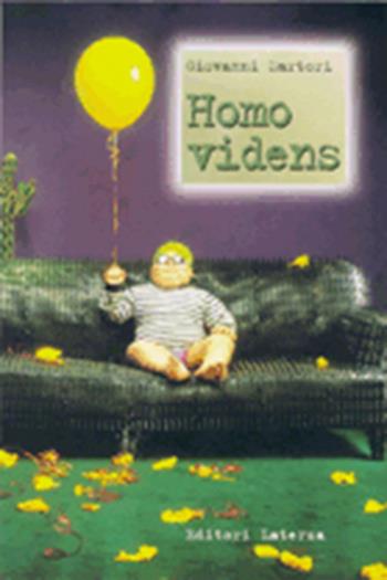 Homo videns. Televisione e post-pensiero - Giovanni Sartori - Libro Laterza 1999, I Robinson. Letture | Libraccio.it