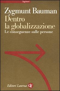 Dentro la globalizzazione. Le conseguenze sulle persone - Zygmunt Bauman - Libro Laterza 1999, Sagittari Laterza | Libraccio.it