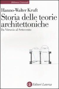 Storia delle teorie architettoniche da Vitruvio al Settecento - Hanno-Walter Kruft - Libro Laterza 2009, Biblioteca universale Laterza | Libraccio.it