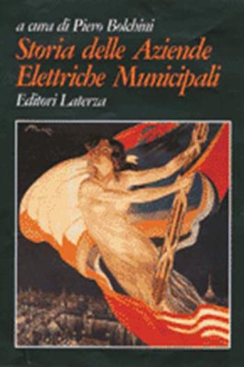 Storia delle Aziende elettriche municipali  - Libro Laterza 1999, Grandi opere | Libraccio.it