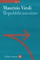 Repubblicanesimo. Una nuova utopia della libertà - Maurizio Viroli - Libro Laterza 1999, Sagittari Laterza | Libraccio.it