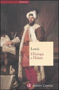 L' Europa e l'Islam - Bernard Lewis - Libro Laterza 1999, Economica Laterza | Libraccio.it