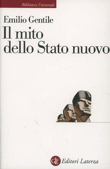 Il mito dello Stato nuovo dall'antigiolittismo al fascismo - Emilio Gentile - Libro Laterza 1999, Biblioteca universale Laterza | Libraccio.it