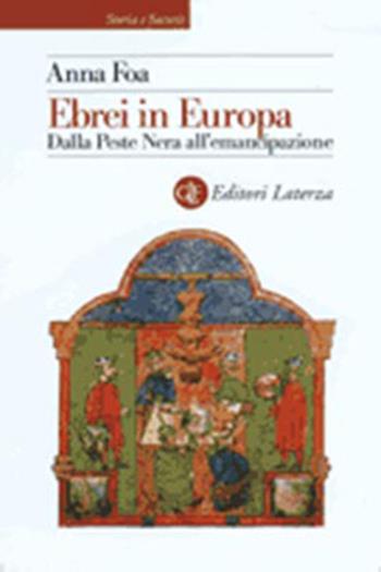 Ebrei in Europa. Dalla Peste Nera all'emancipazione - Anna Foa - Libro Laterza 1999, Storia e società | Libraccio.it