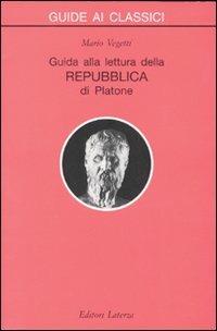 Guida alla lettura della Repubblica di Platone - Mario Vegetti - Libro Laterza 1999, Guide ai classici | Libraccio.it