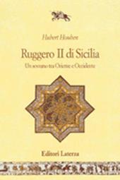 Ruggero II di Sicilia. Un sovrano tra Oriente e Occidente