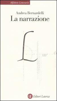 La narrazione - Andrea Bernardelli - Libro Laterza 1999, Alfabeto letterario | Libraccio.it