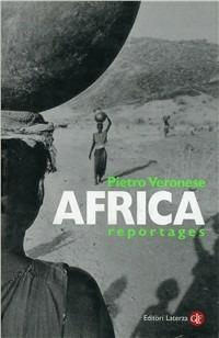 Africa. Reportages - Pietro Veronese - Libro Laterza 1999, I Robinson. Letture | Libraccio.it