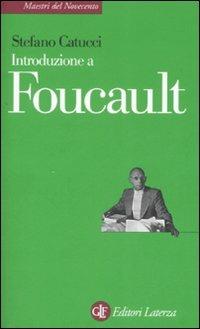 Introduzione a Foucault - Stefano Catucci - Libro Laterza 2000, Maestri del Novecento Laterza | Libraccio.it