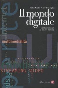 Il mondo digitale. Introduzione ai nuovi media - Fabio Ciotti, Gino Roncaglia - Libro Laterza 2000, I Robinson. Letture | Libraccio.it