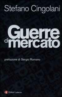 Guerre di mercato - Stefano Cingolani - Libro Laterza 2000, I Robinson. Letture | Libraccio.it