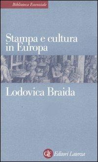 Stampa e cultura in Europa tra XV e XVI secolo - Lodovica Braida - Libro Laterza 2000, Biblioteca essenziale Laterza | Libraccio.it