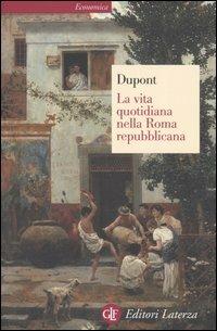La vita quotidiana nella Roma repubblicana - Florence Dupont - Libro Laterza 2000, Economica Laterza | Libraccio.it