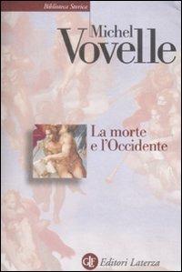La morte e l'Occidente dal 1300 ai giorni nostri - Michel Vovelle - Libro Laterza 2000, Biblioteca storica Laterza | Libraccio.it