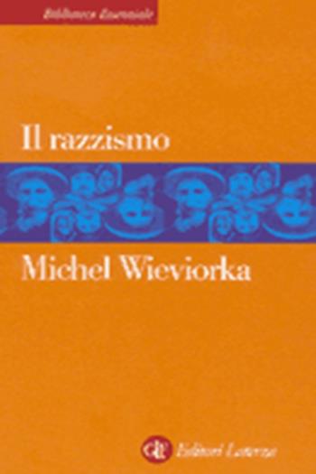 Il razzismo - Michel Wieviorka - Libro Laterza 2000, Biblioteca essenziale Laterza | Libraccio.it