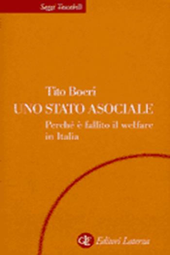 Uno Stato asociale. Perché è fallito il Welfare in Italia - Tito Boeri - Libro Laterza 2000, Saggi tascabili Laterza | Libraccio.it