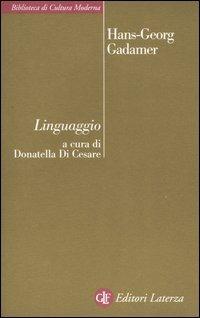 Linguaggio - Hans Georg Gadamer - Libro Laterza 2005, Biblioteca di cultura moderna | Libraccio.it
