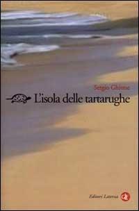 L' isola delle tartarughe. Viaggio ad Ascensione - Sergio Ghione - Libro Laterza 2000, I Robinson. Letture | Libraccio.it